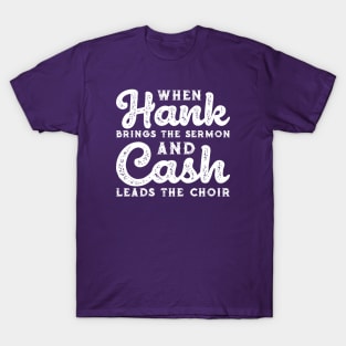 When Hank Brings The Sermon and Cash Leads The Choir Funny T-Shirt